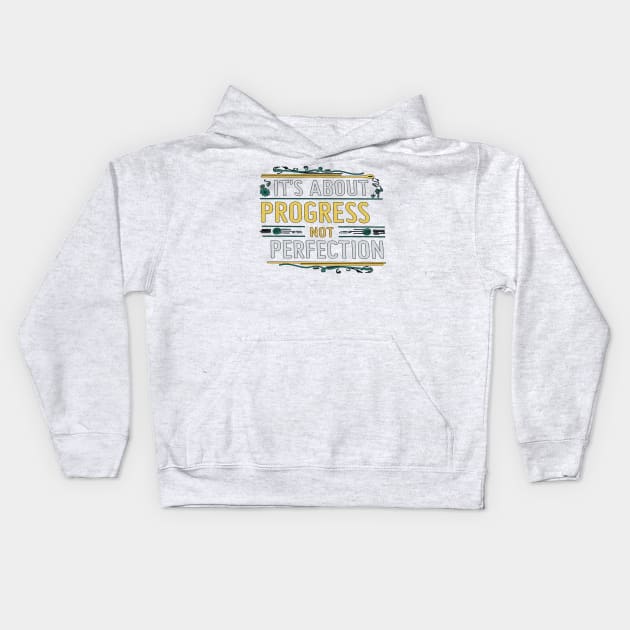 It's About Progress Not Perfection Kids Hoodie by alby store